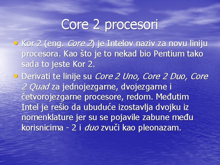 Core 2 procesori • Kor 2 (eng. Core 2) je Intelov naziv za novu Core 2 procesori • Kor 2 (eng. Core 2) je Intelov naziv za novu