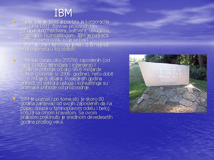 IBM • Osnovana je 1888 a postala je korporacija 15. juna 1911. Bavi se IBM • Osnovana je 1888 a postala je korporacija 15. juna 1911. Bavi se