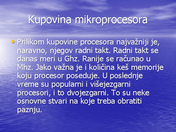 Kupovina mikroprocesora • Prilikom kupovine procesora najvažniji je, naravno, njegov radni takt. Radni takt Kupovina mikroprocesora • Prilikom kupovine procesora najvažniji je, naravno, njegov radni takt. Radni takt