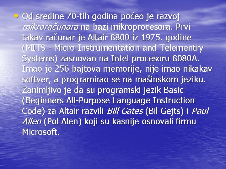 • Od sredine 70 -tih godina počeo je razvoj mikroračunara na bazi mikroprocesora. • Od sredine 70 -tih godina počeo je razvoj mikroračunara na bazi mikroprocesora.