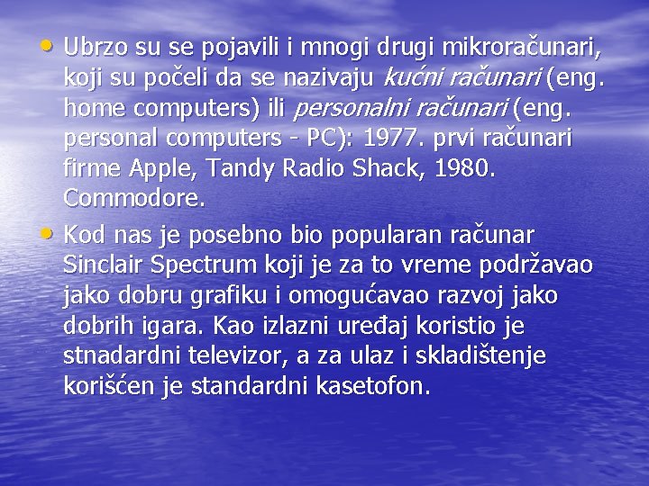 • Ubrzo su se pojavili i mnogi drugi mikroračunari, • koji su počeli • Ubrzo su se pojavili i mnogi drugi mikroračunari, • koji su počeli