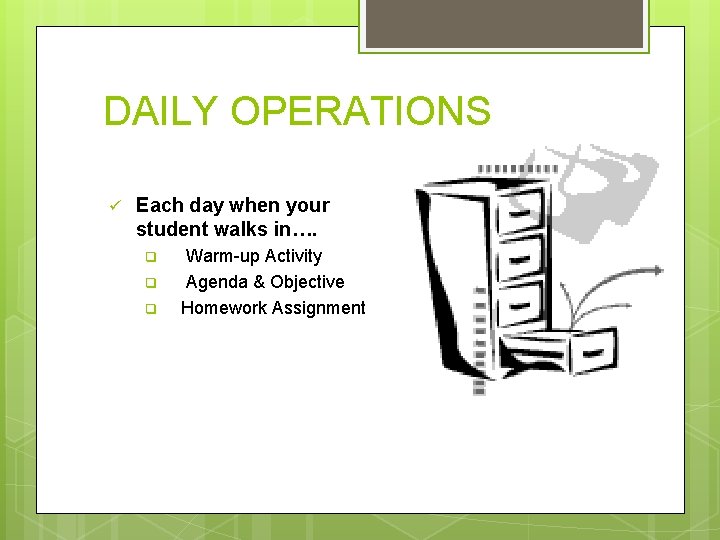 DAILY OPERATIONS ü Each day when your student walks in…. q q q Warm-up