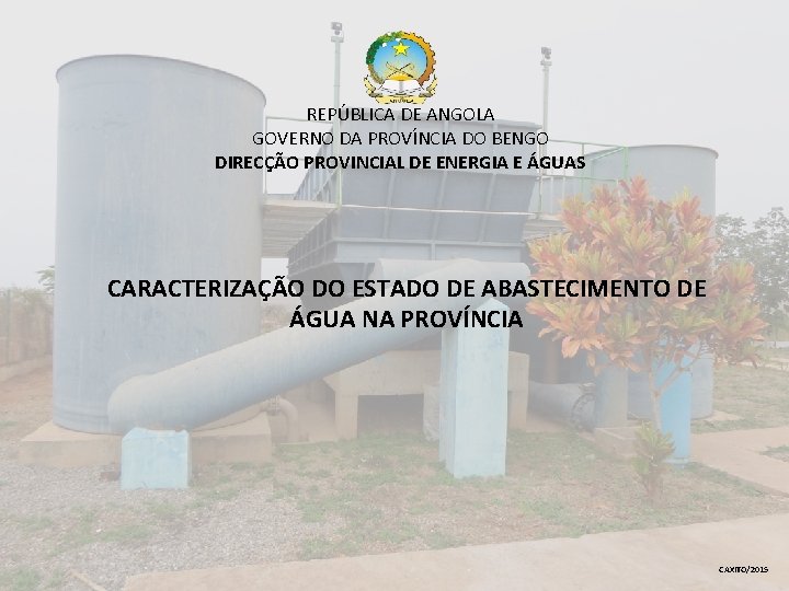 REPÚBLICA DE ANGOLA GOVERNO DA PROVÍNCIA DO BENGO DIRECÇÃO PROVINCIAL DE ENERGIA E ÁGUAS