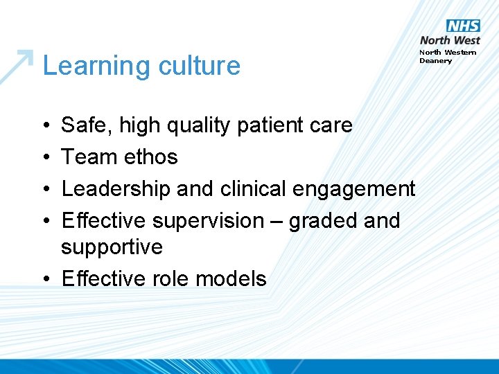 Learning culture • • Safe, high quality patient care Team ethos Leadership and clinical