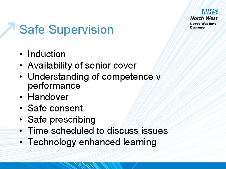 Safe Supervision • Induction • Availability of senior cover • Understanding of competence v