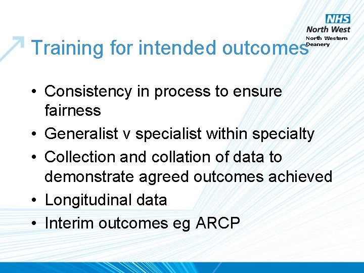North Western Deanery Training for intended outcomes • Consistency in process to ensure fairness