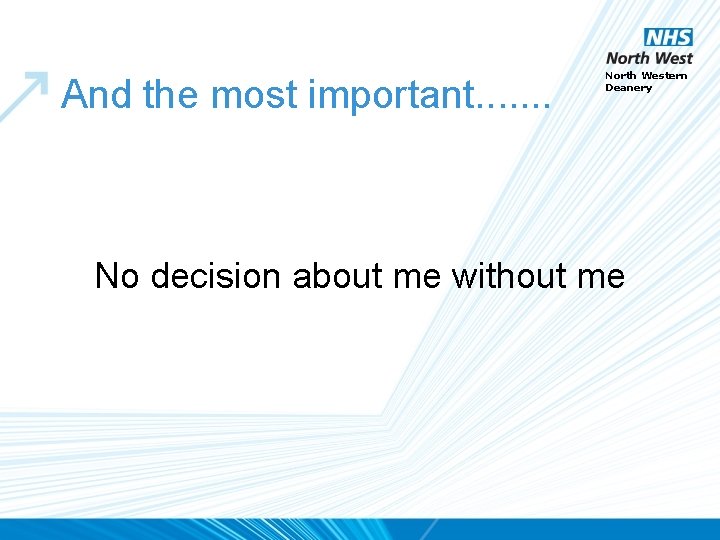 And the most important. . . . North Western Deanery No decision about me