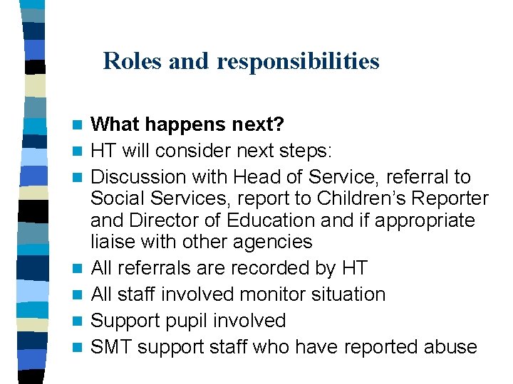 Roles and responsibilities n n n n What happens next? HT will consider next