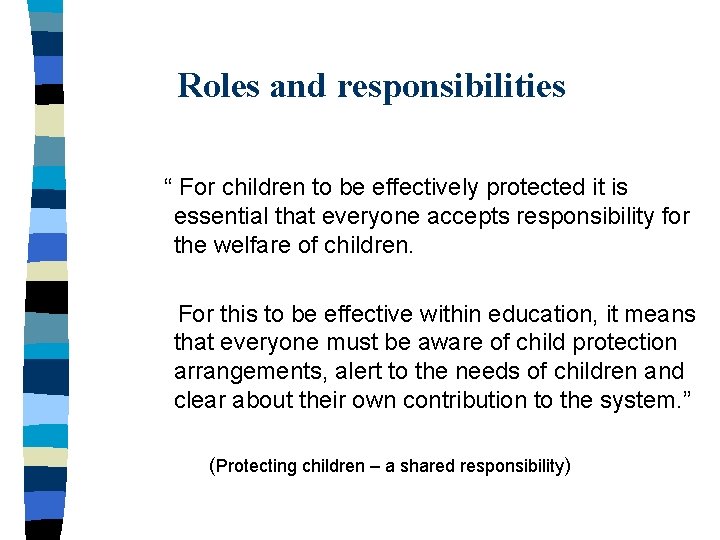 Roles and responsibilities “ For children to be effectively protected it is essential that