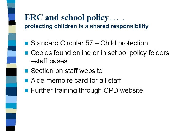 ERC and school policy…. . protecting children is a shared responsibility n n n