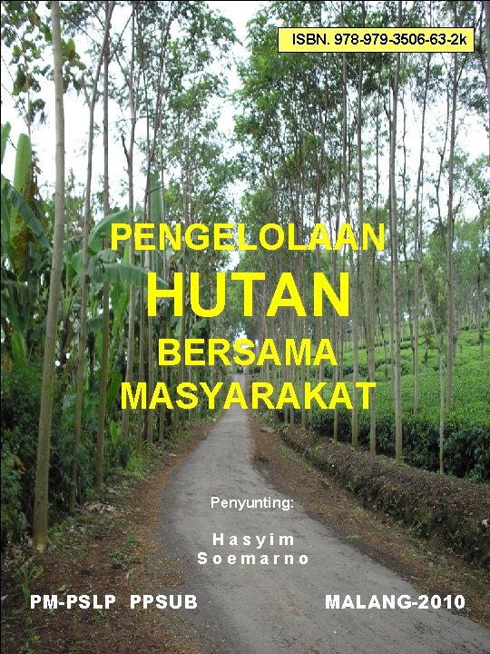 ISBN. 978 -979 -3506 -63 -2 k PENGELOLAAN HUTAN BERSAMA MASYARAKAT Penyunting: Hasyim Soemarno