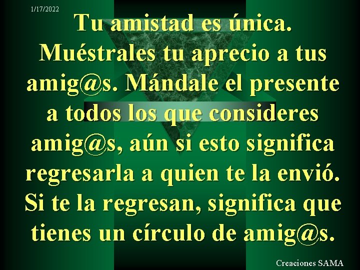 1/17/2022 Tu amistad es única. Muéstrales tu aprecio a tus amig@s. Mándale el presente