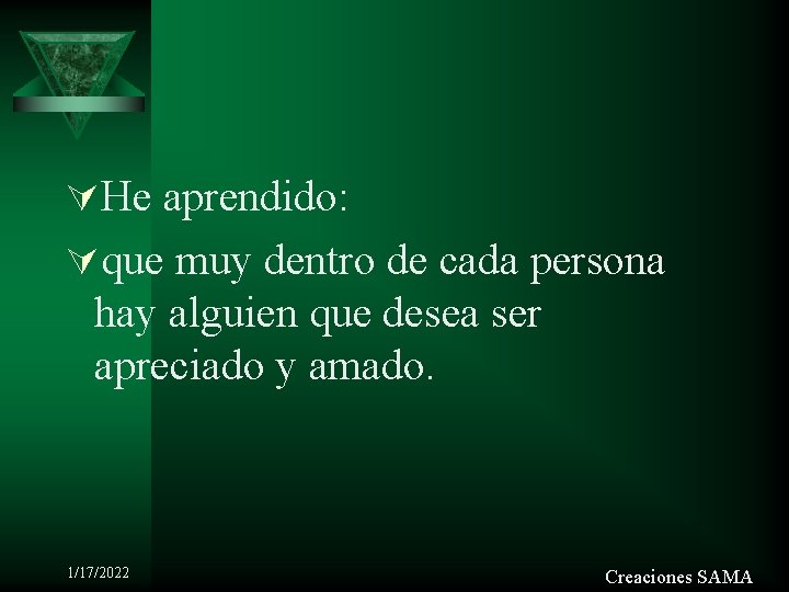 ÚHe aprendido: Úque muy dentro de cada persona hay alguien que desea ser apreciado