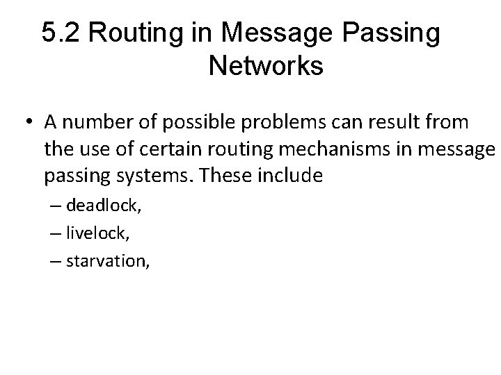 5. 2 Routing in Message Passing Networks • A number of possible problems can