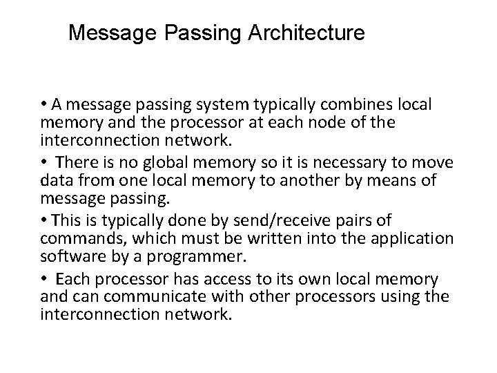 Message Passing Architecture • A message passing system typically combines local memory and the