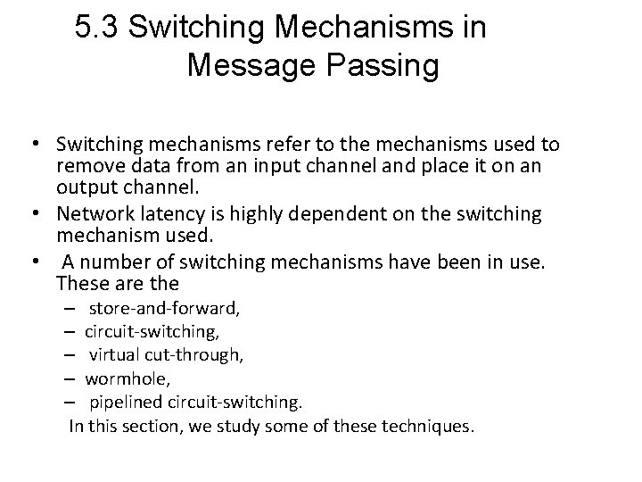 5. 3 Switching Mechanisms in Message Passing • Switching mechanisms refer to the mechanisms