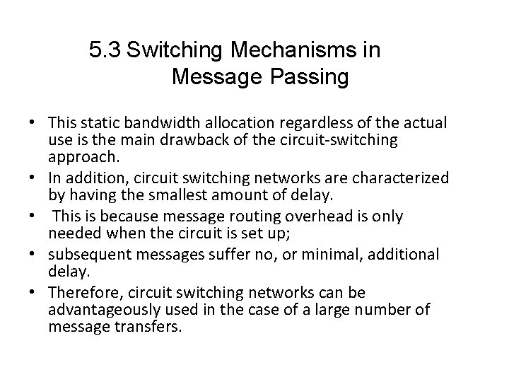 5. 3 Switching Mechanisms in Message Passing • This static bandwidth allocation regardless of