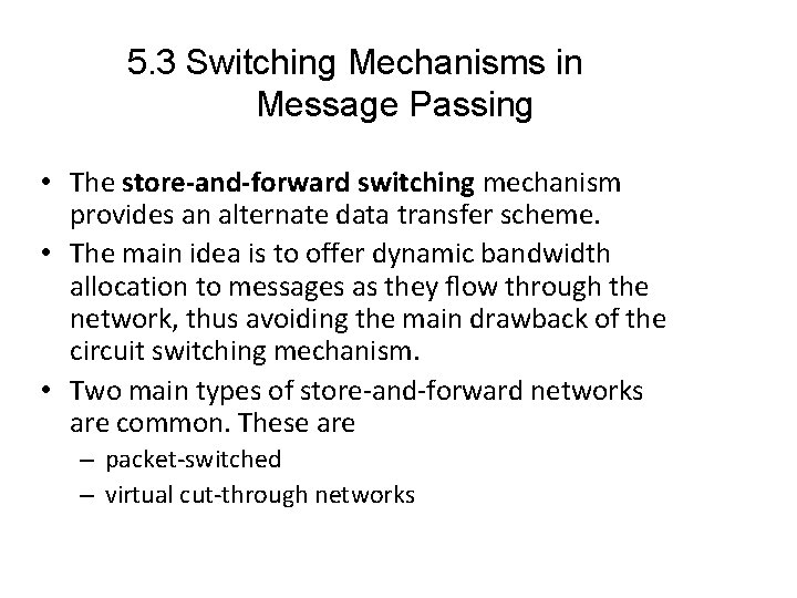 5. 3 Switching Mechanisms in Message Passing • The store-and-forward switching mechanism provides an