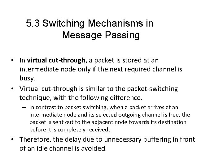 5. 3 Switching Mechanisms in Message Passing • In virtual cut-through, a packet is