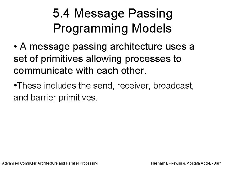 5. 4 Message Passing Programming Models • A message passing architecture uses a set