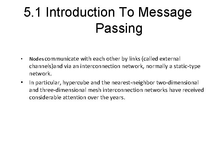 5. 1 Introduction To Message Passing • Nodes communicate with each other by links