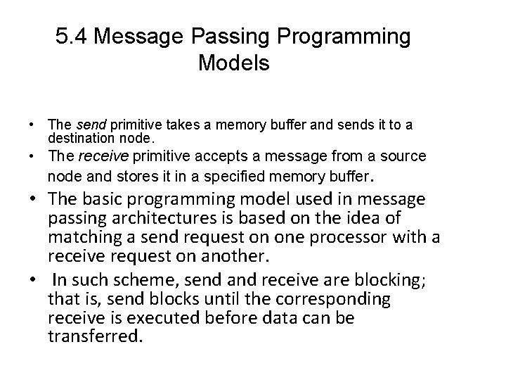 5. 4 Message Passing Programming Models • The send primitive takes a memory buffer