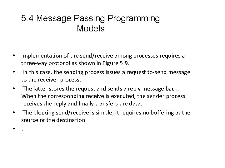 5. 4 Message Passing Programming Models • Implementation of the send/receive among processes requires
