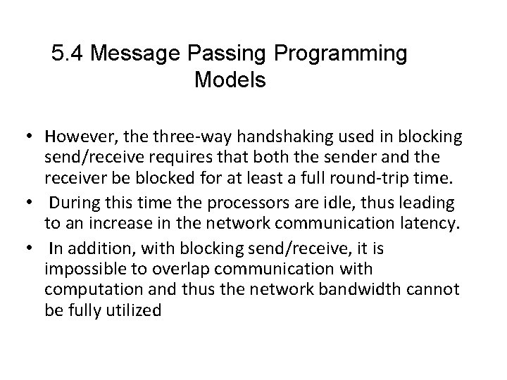 5. 4 Message Passing Programming Models • However, the three-way handshaking used in blocking