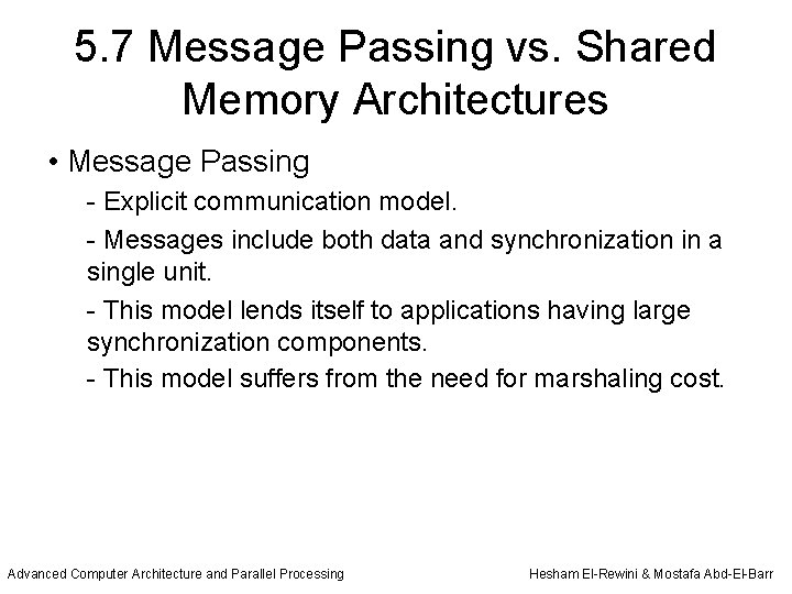 5. 7 Message Passing vs. Shared Memory Architectures • Message Passing - Explicit communication