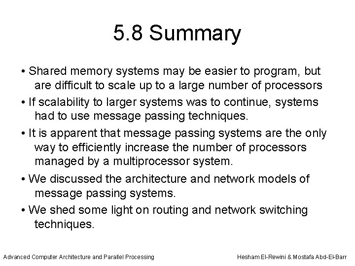 5. 8 Summary • Shared memory systems may be easier to program, but are