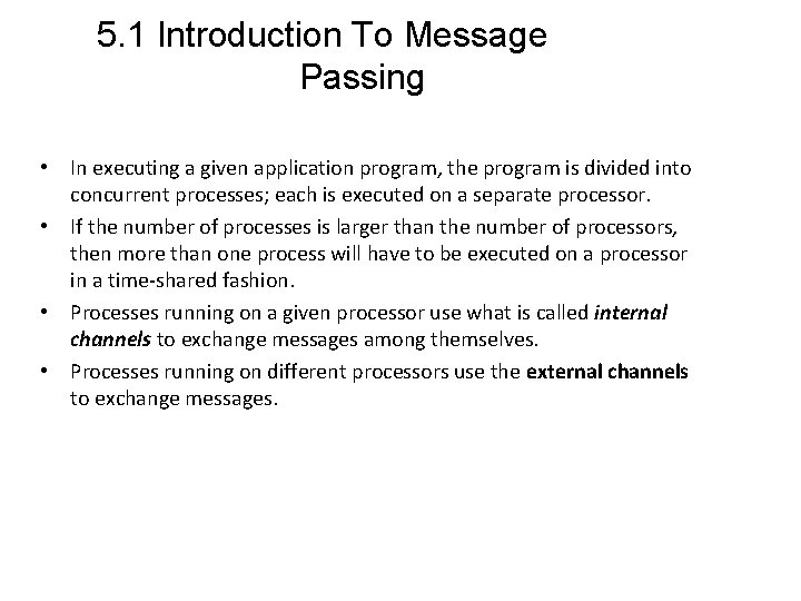 5. 1 Introduction To Message Passing • In executing a given application program, the