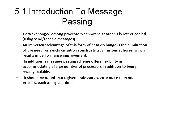 5. 1 Introduction To Message Passing • • Data exchanged among processors cannot be