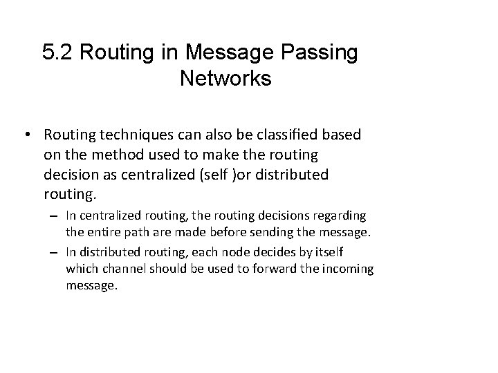 5. 2 Routing in Message Passing Networks • Routing techniques can also be classiﬁed