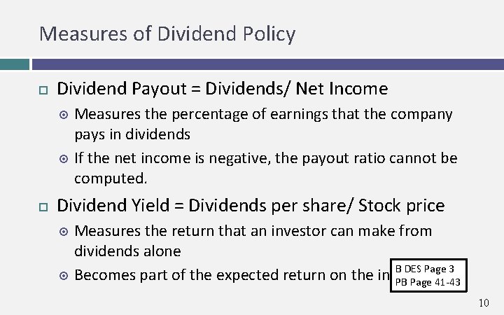 Measures of Dividend Policy Dividend Payout = Dividends/ Net Income Measures the percentage of