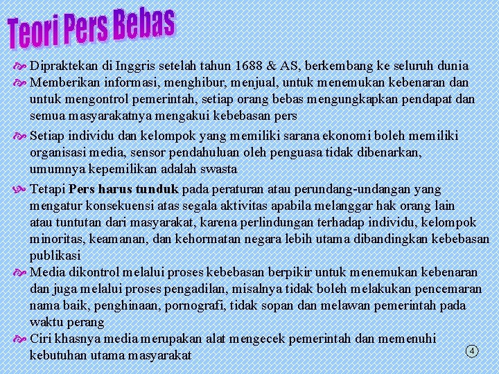  Dipraktekan di Inggris setelah tahun 1688 & AS, berkembang ke seluruh dunia Memberikan