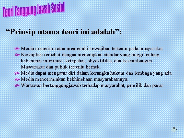 “Prinsip utama teori ini adalah”: Media menerima atau memenuhi kewajiban tertentu pada masyarakat Kewajiban