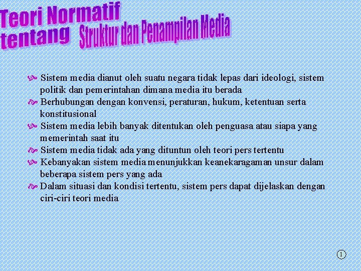  Sistem media dianut oleh suatu negara tidak lepas dari ideologi, sistem politik dan