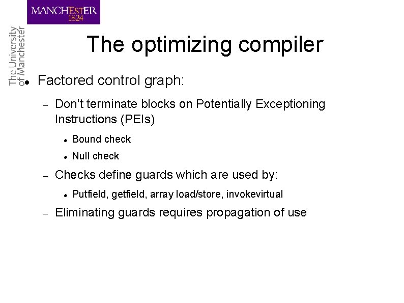 The optimizing compiler Factored control graph: Don’t terminate blocks on Potentially Exceptioning Instructions (PEIs)
