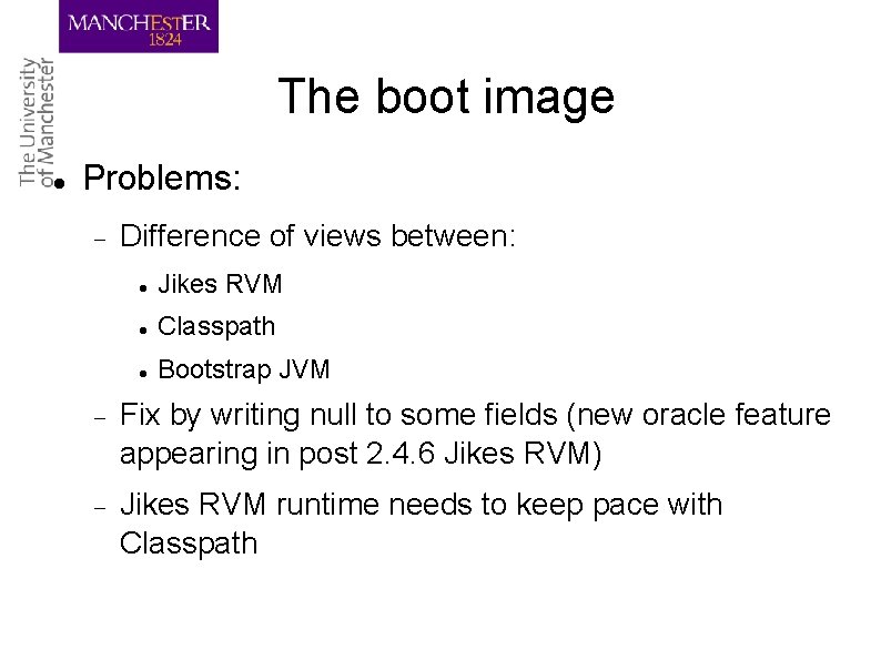 The boot image Problems: Difference of views between: Jikes RVM Classpath Bootstrap JVM Fix