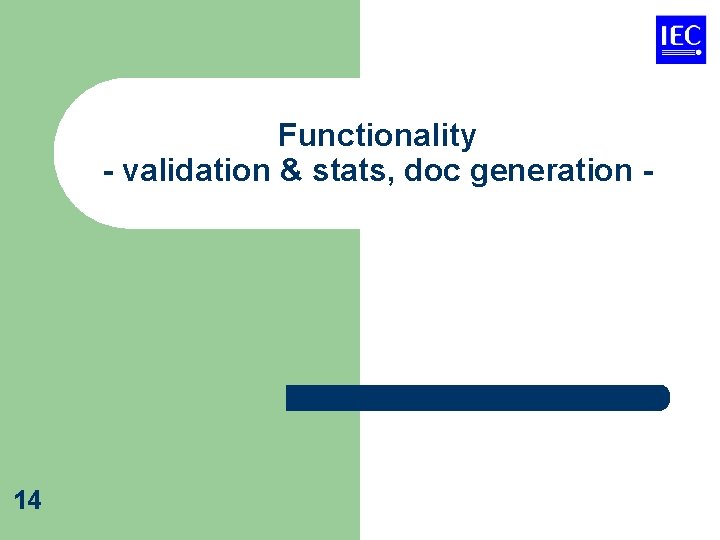 Functionality - validation & stats, doc generation - 14 