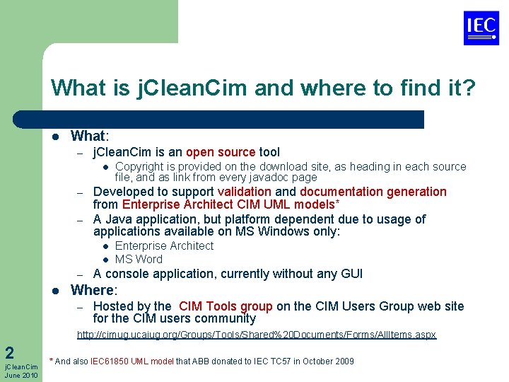 What is j. Clean. Cim and where to find it? l What: – j.