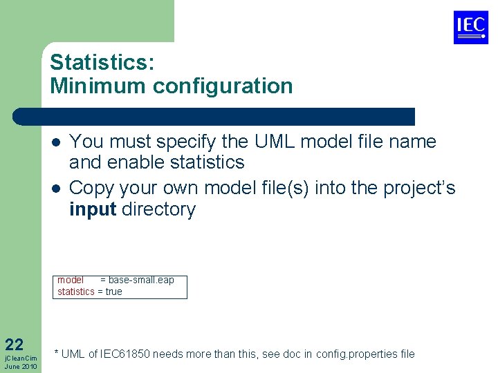 Statistics: Minimum configuration l l You must specify the UML model file name and