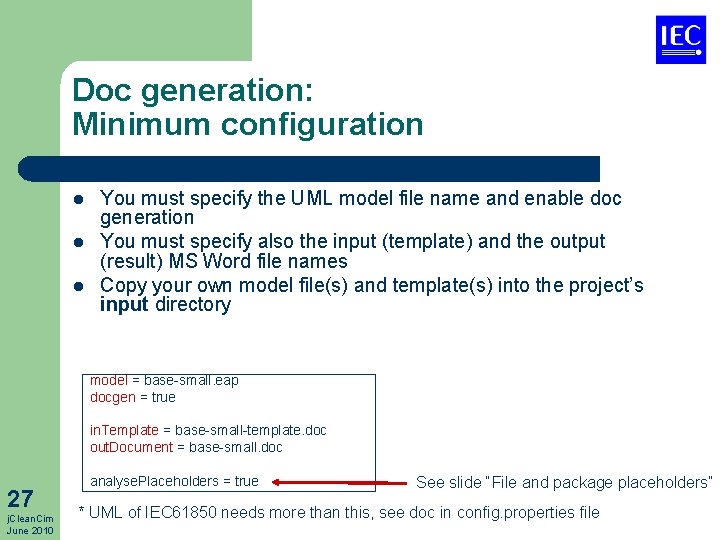 Doc generation: Minimum configuration l l l You must specify the UML model file