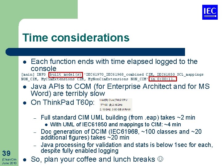 Time considerations l Each function ends with time elapsed logged to the console [main]