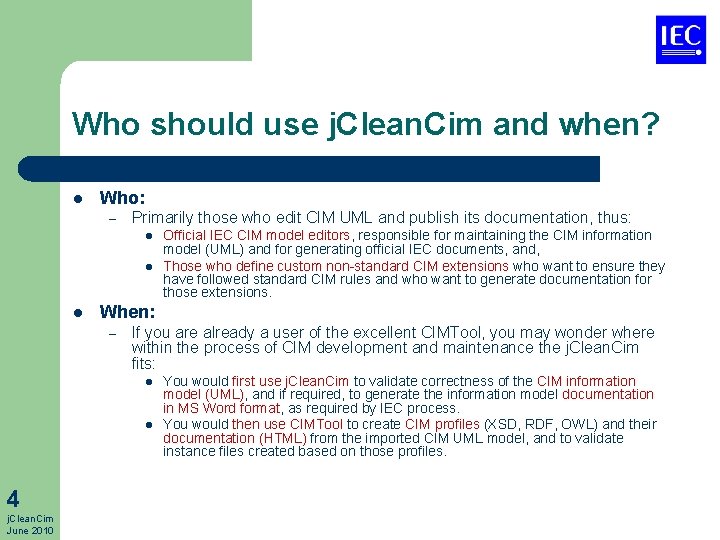 Who should use j. Clean. Cim and when? l Who: – Primarily those who