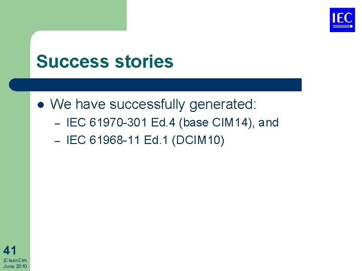 Success stories l We have successfully generated: – – 41 j. Clean. Cim June