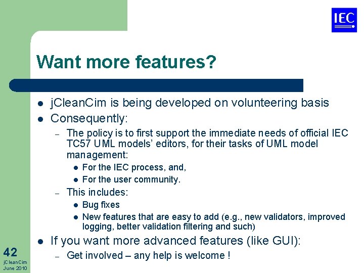 Want more features? l l j. Clean. Cim is being developed on volunteering basis