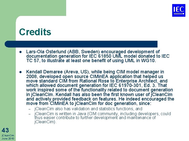 Credits l Lars-Ola Osterlund (ABB, Sweden) encouraged development of documentation generation for IEC 61850