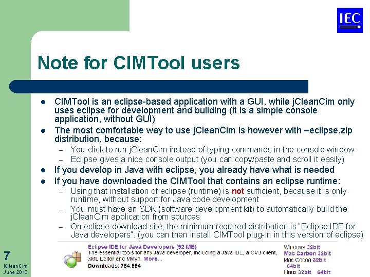 Note for CIMTool users l l CIMTool is an eclipse-based application with a GUI,