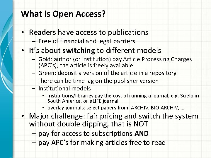 What is Open Access? • Readers have access to publications – Free of financial